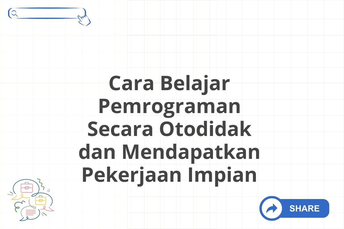 Cara Belajar Pemrograman Secara Otodidak dan Mendapatkan Pekerjaan Impian