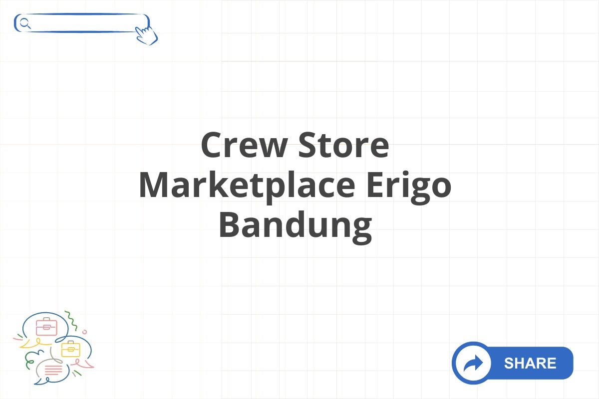 Crew Store Marketplace Erigo Bandung
