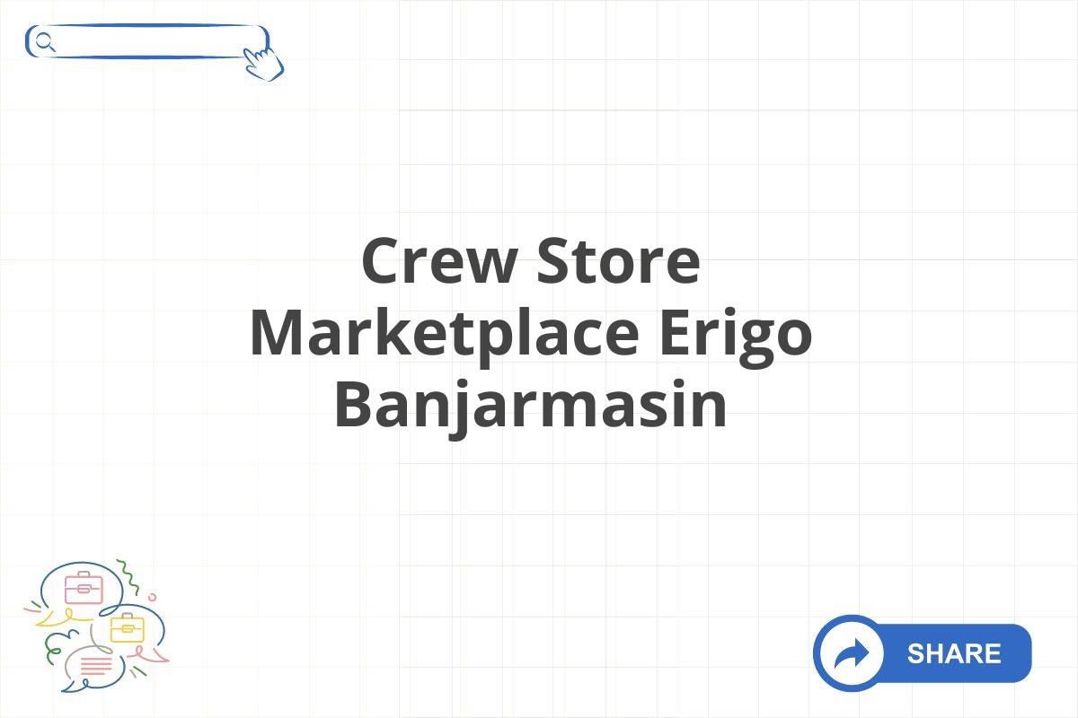 Crew Store Marketplace Erigo Banjarmasin