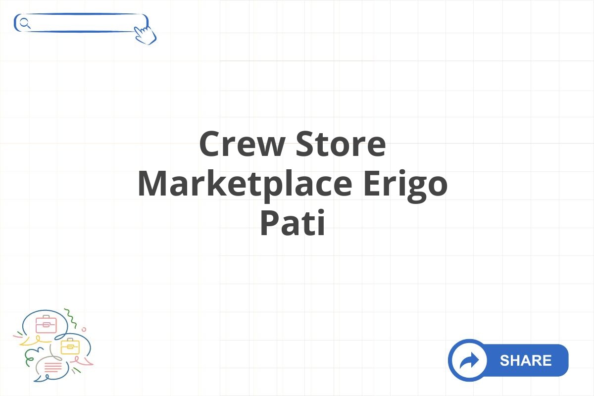 Crew Store Marketplace Erigo Pati