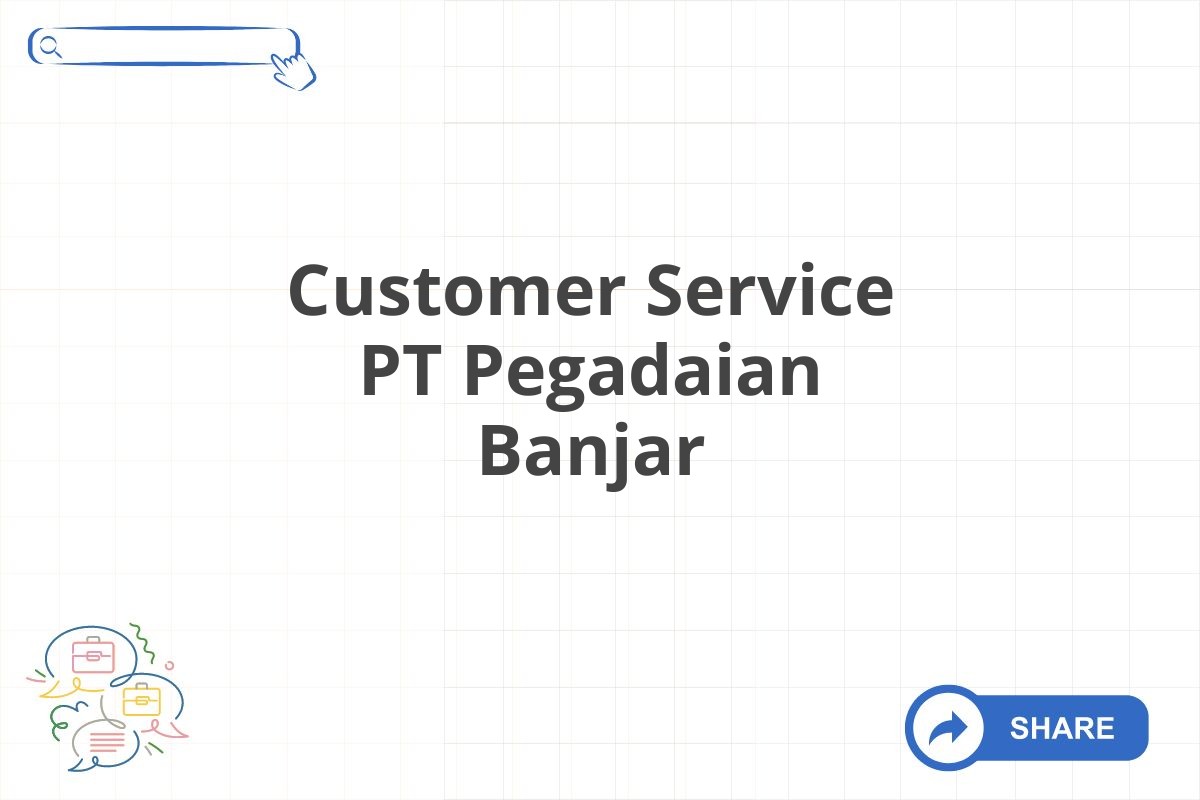 Customer Service PT Pegadaian Banjar