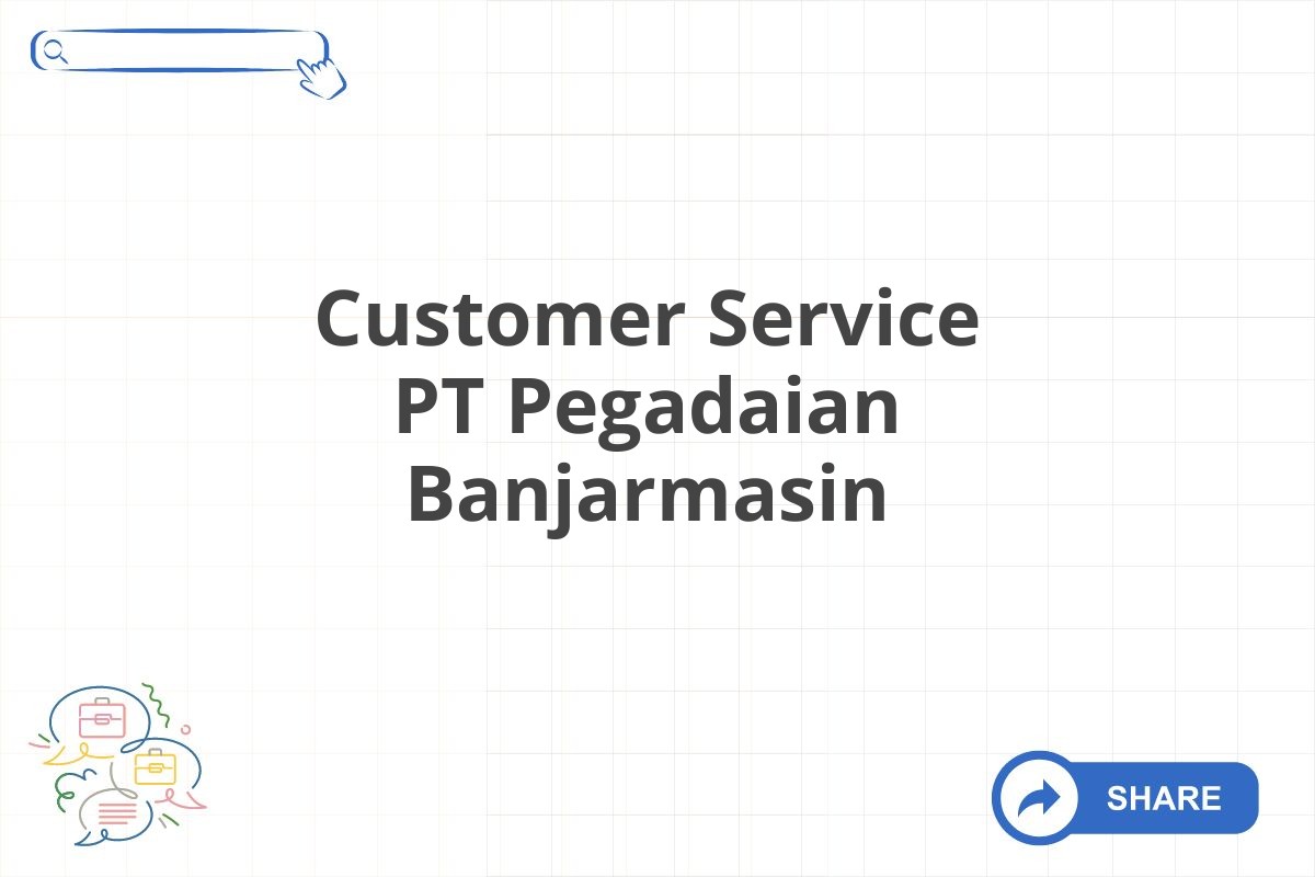 Customer Service PT Pegadaian Banjarmasin