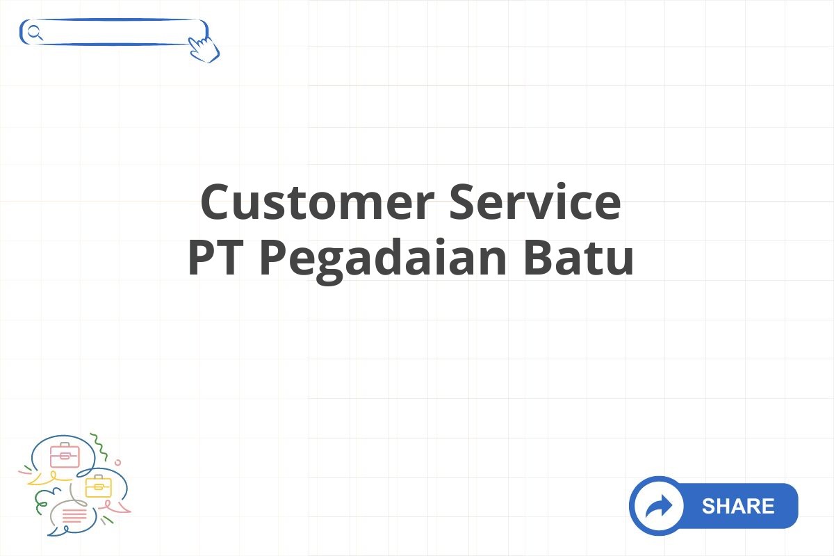 Customer Service PT Pegadaian Batu