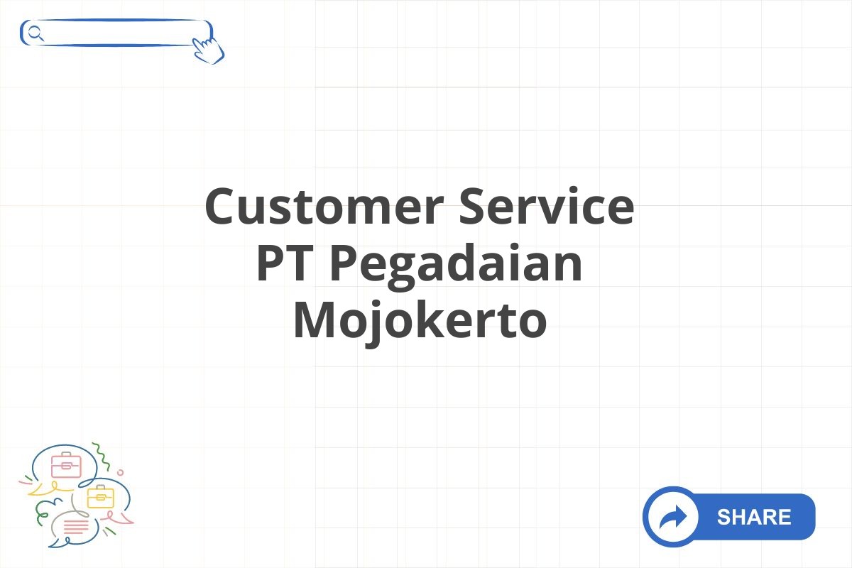 Customer Service PT Pegadaian Mojokerto