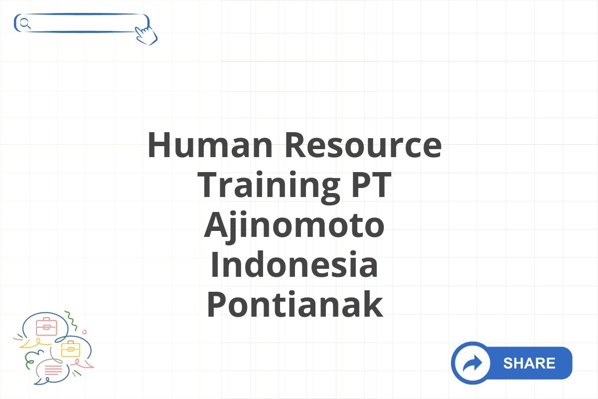 Human Resource Training PT Ajinomoto Indonesia Pontianak