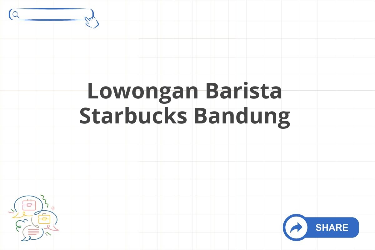 Lowongan Barista Starbucks Bandung