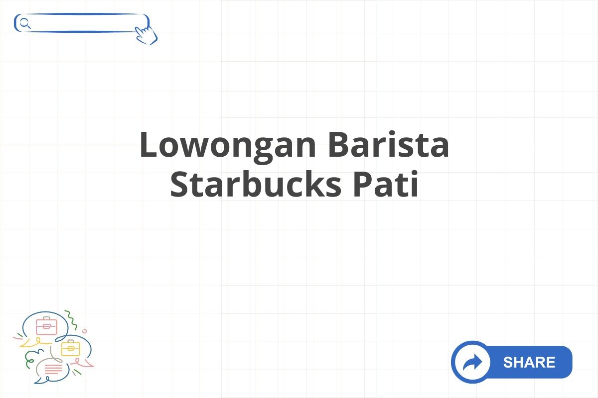 Lowongan Barista Starbucks Pati