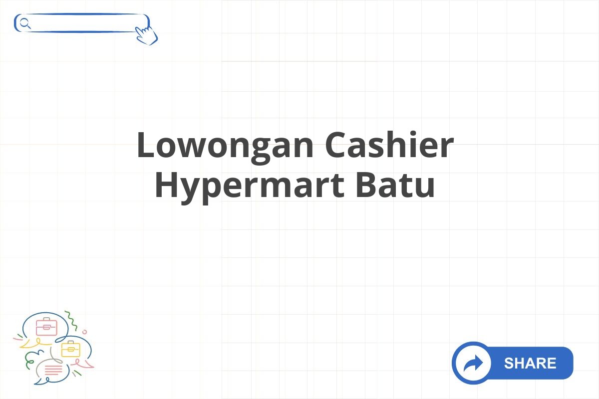 Lowongan Cashier Hypermart Batu
