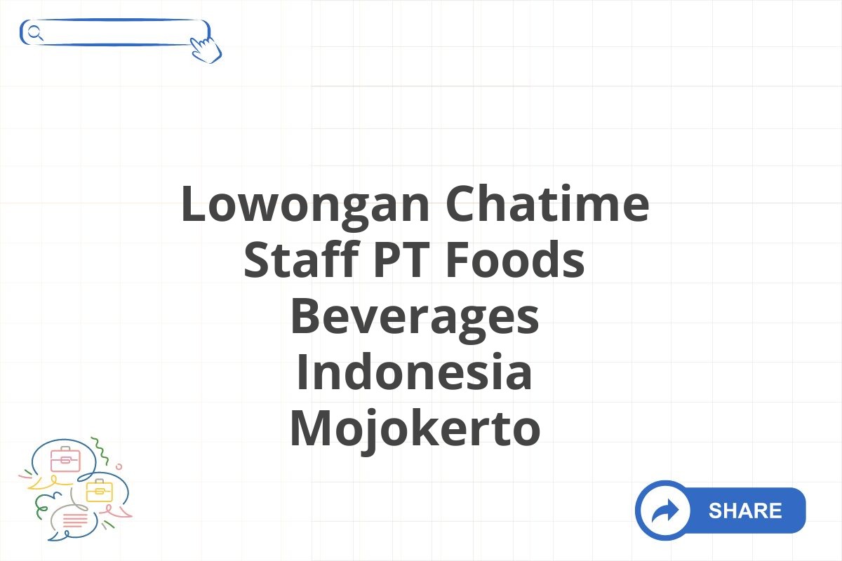 Lowongan Chatime Staff PT Foods Beverages Indonesia Mojokerto