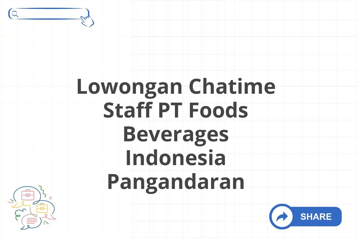 Lowongan Chatime Staff PT Foods Beverages Indonesia Pangandaran