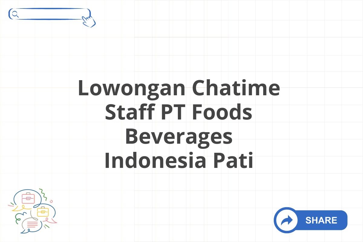 Lowongan Chatime Staff PT Foods Beverages Indonesia Pati