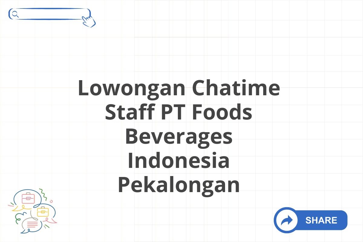 Lowongan Chatime Staff PT Foods Beverages Indonesia Pekalongan