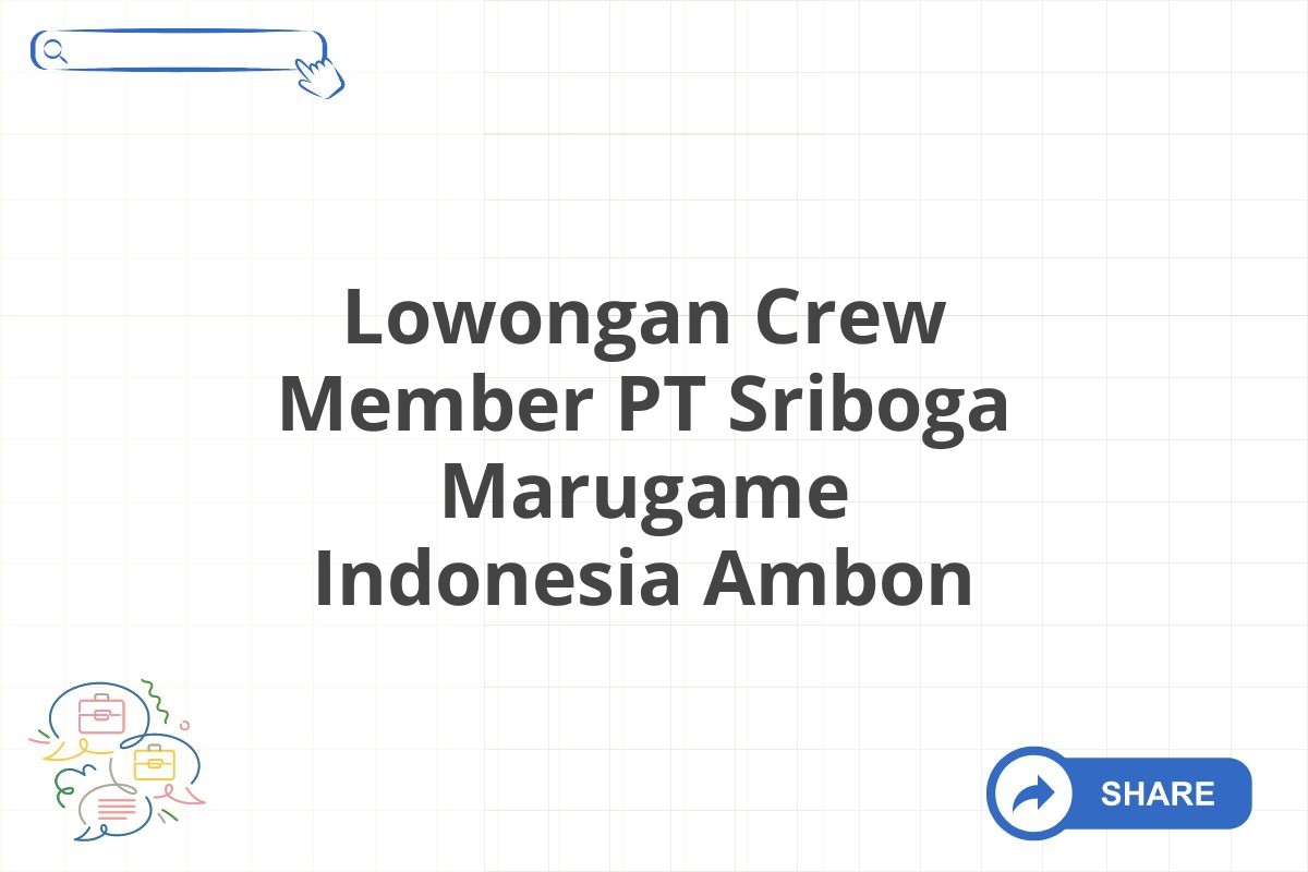 Lowongan Crew Member PT Sriboga Marugame Indonesia Ambon