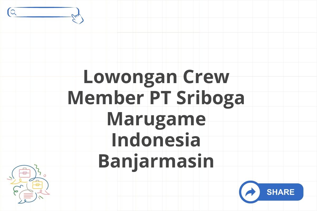 Lowongan Crew Member PT Sriboga Marugame Indonesia Banjarmasin
