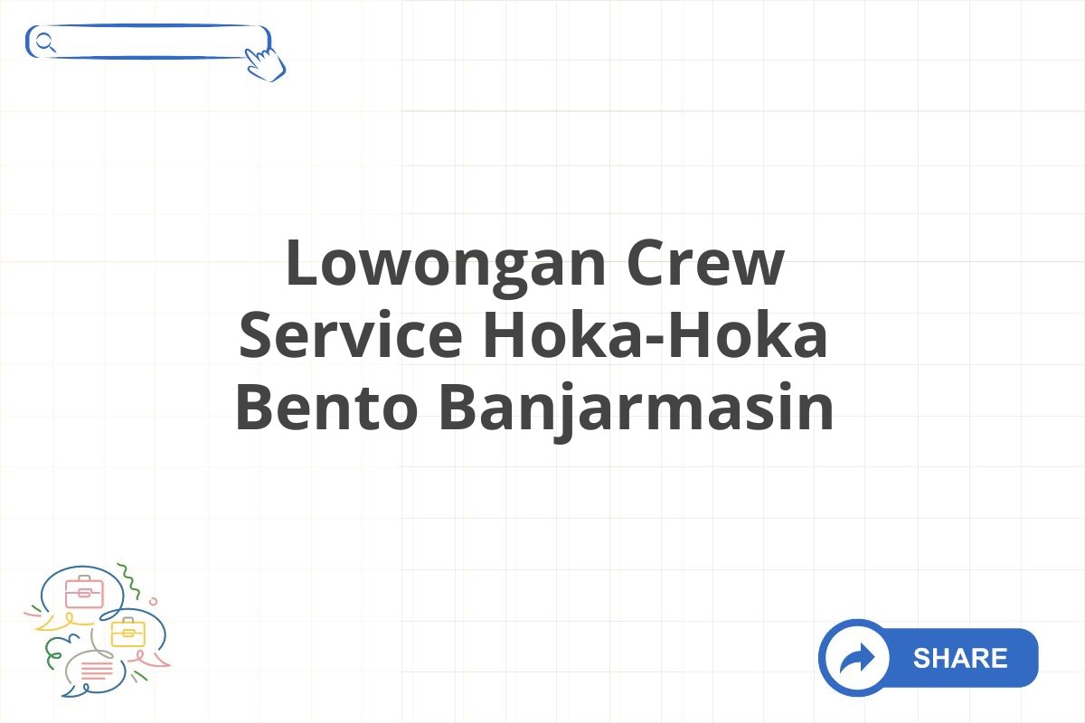 Lowongan Crew Service Hoka-Hoka Bento Banjarmasin
