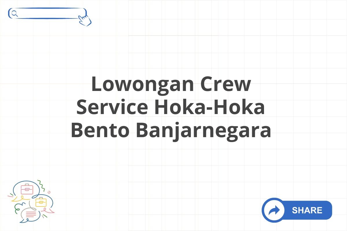 Lowongan Crew Service Hoka-Hoka Bento Banjarnegara