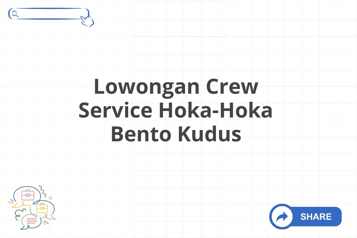 Lowongan Crew Service Hoka-Hoka Bento Kudus