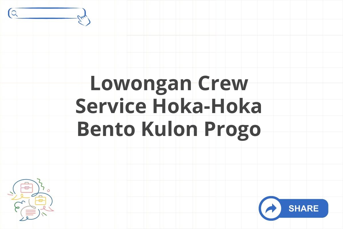 Lowongan Crew Service Hoka-Hoka Bento Kulon Progo