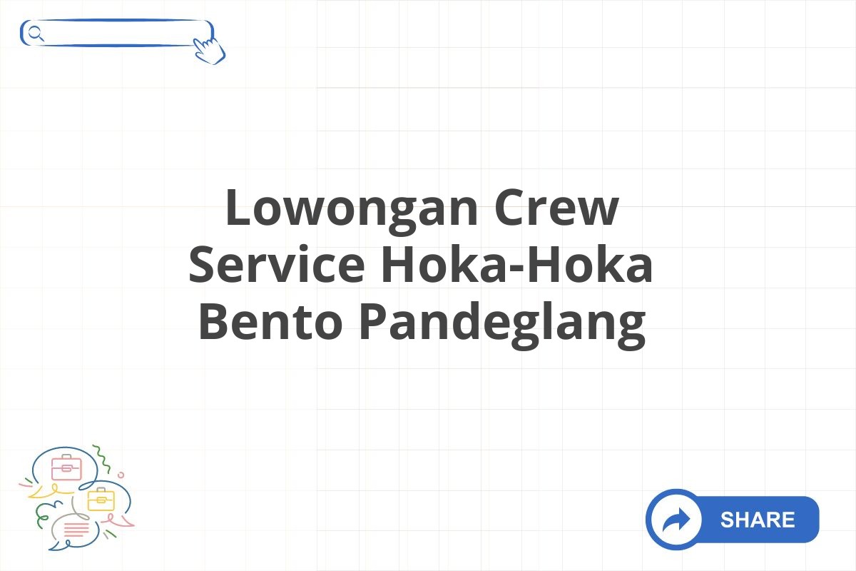 Lowongan Crew Service Hoka-Hoka Bento Pandeglang