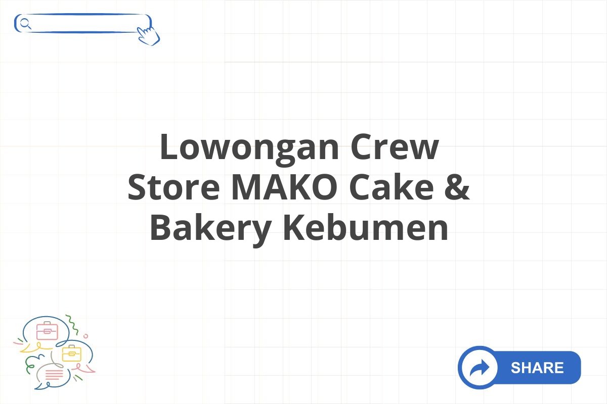 Lowongan Crew Store MAKO Cake & Bakery Kebumen