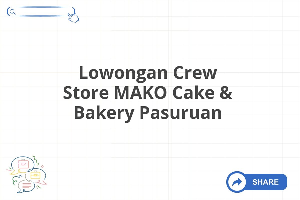 Lowongan Crew Store MAKO Cake & Bakery Pasuruan