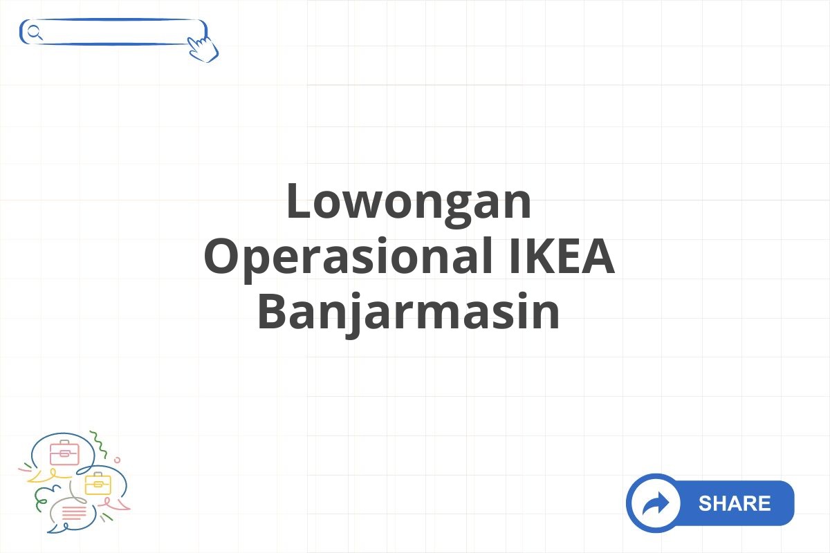 Lowongan Operasional IKEA Banjarmasin