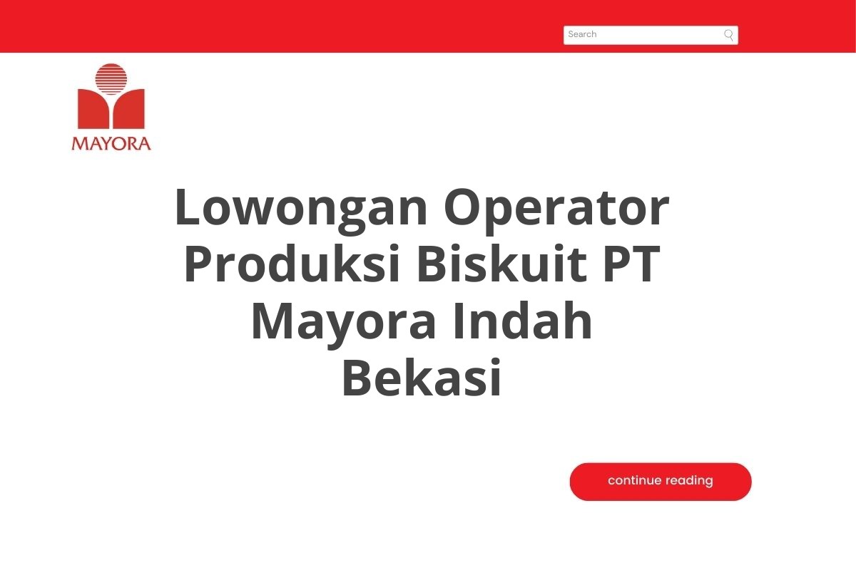 Lowongan Operator Produksi Biskuit PT Mayora Indah Bekasi