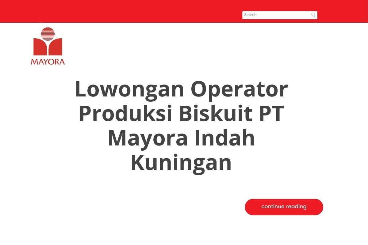 Lowongan Operator Produksi Biskuit PT Mayora Indah Kuningan