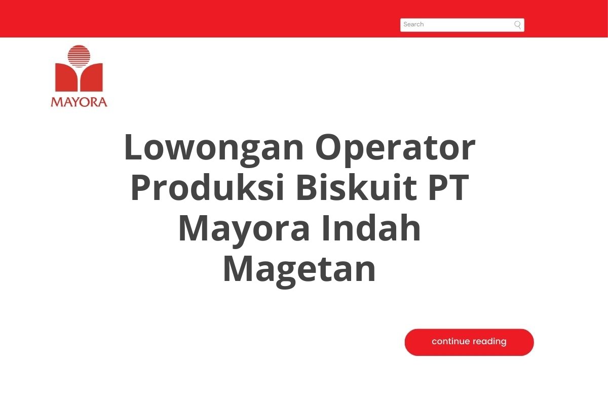 Lowongan Operator Produksi Biskuit PT Mayora Indah Magetan