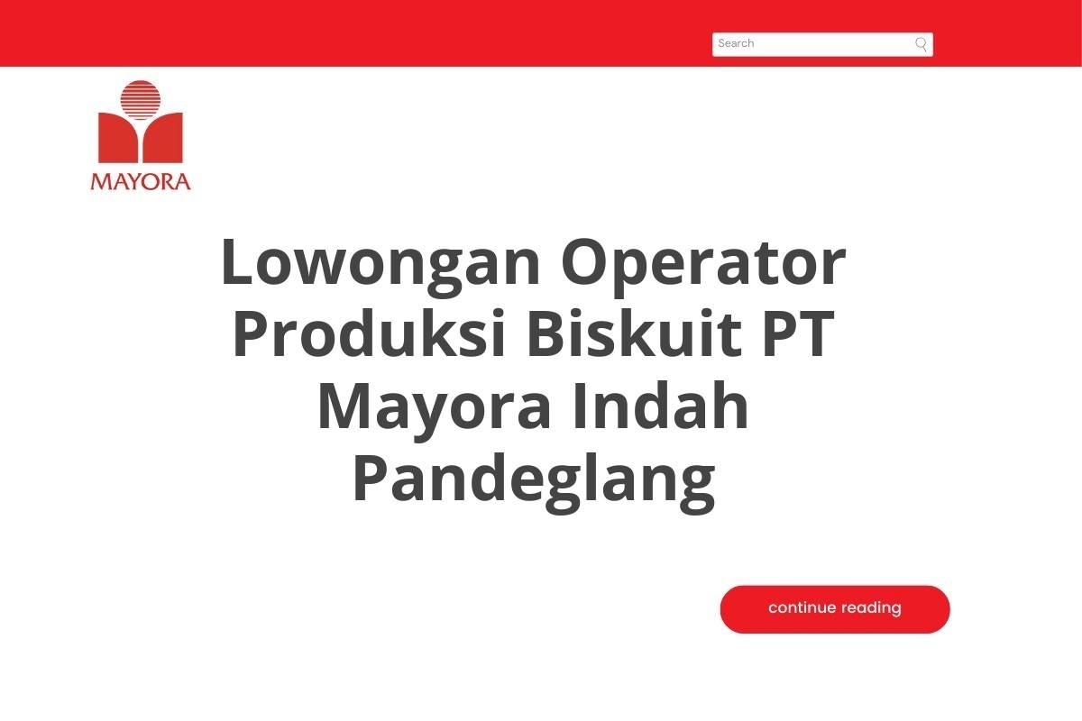 Lowongan Operator Produksi Biskuit PT Mayora Indah Pandeglang