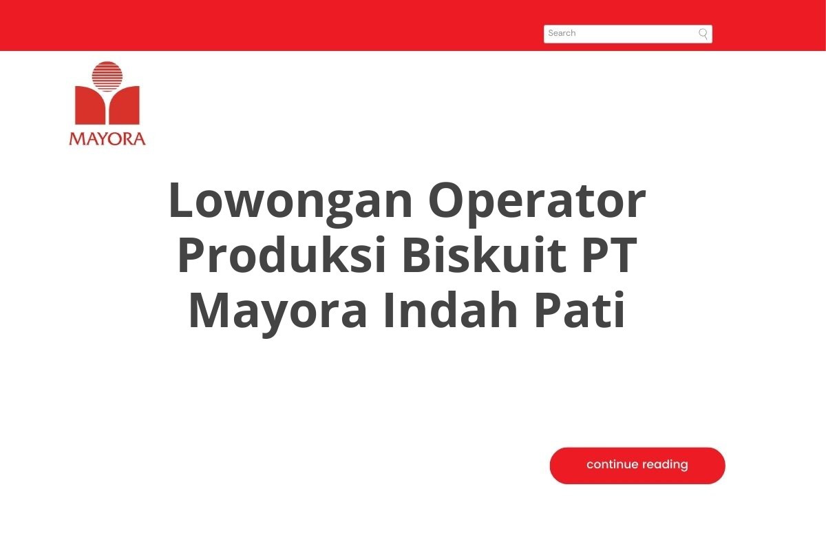 Lowongan Operator Produksi Biskuit PT Mayora Indah Pati
