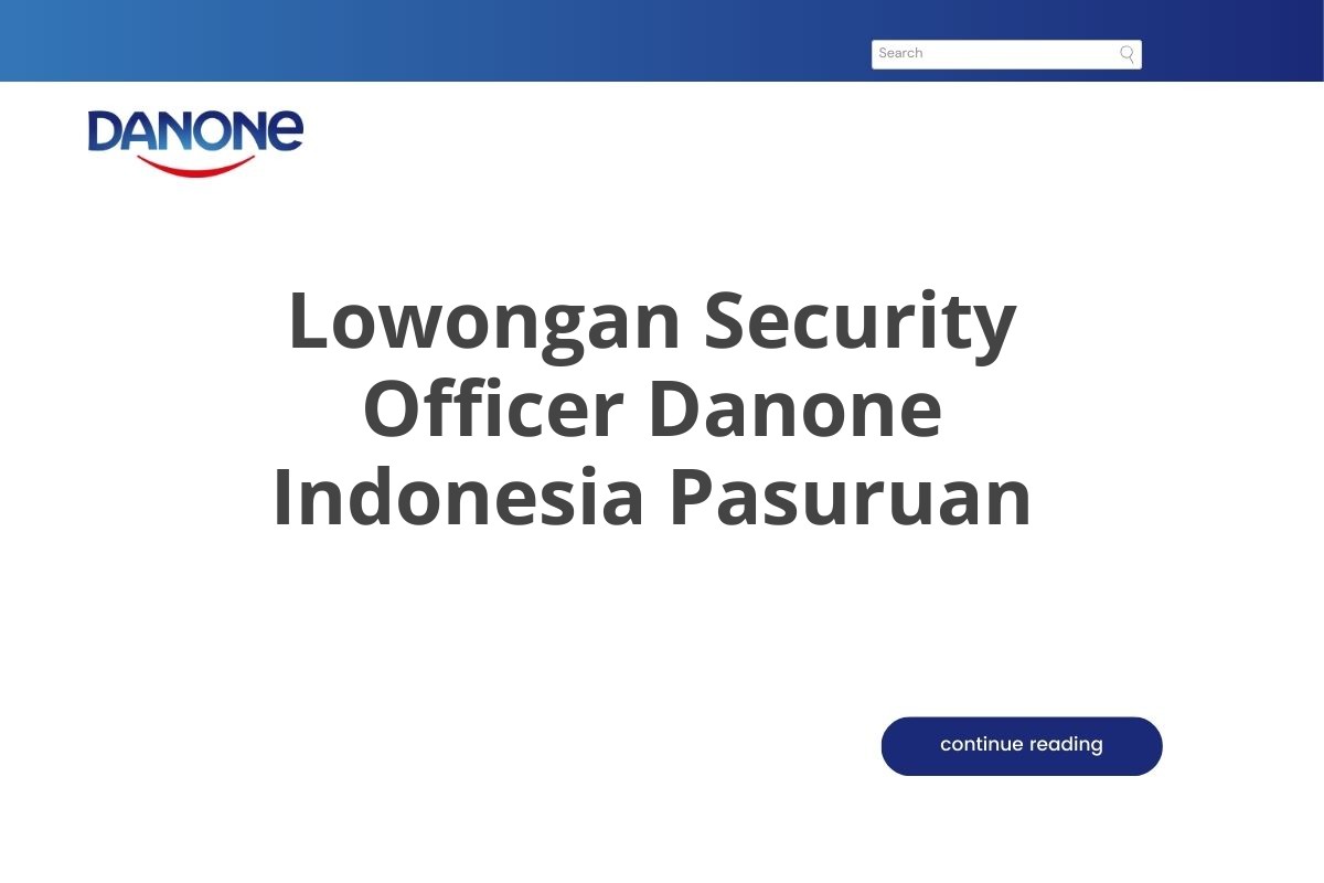 Lowongan Security Officer Danone Indonesia Pasuruan