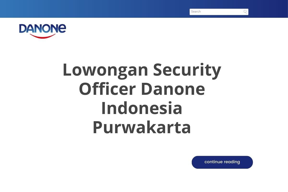 Lowongan Security Officer Danone Indonesia Purwakarta