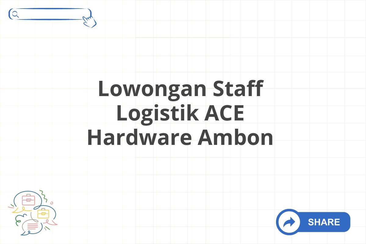 Lowongan Staff Logistik ACE Hardware Ambon