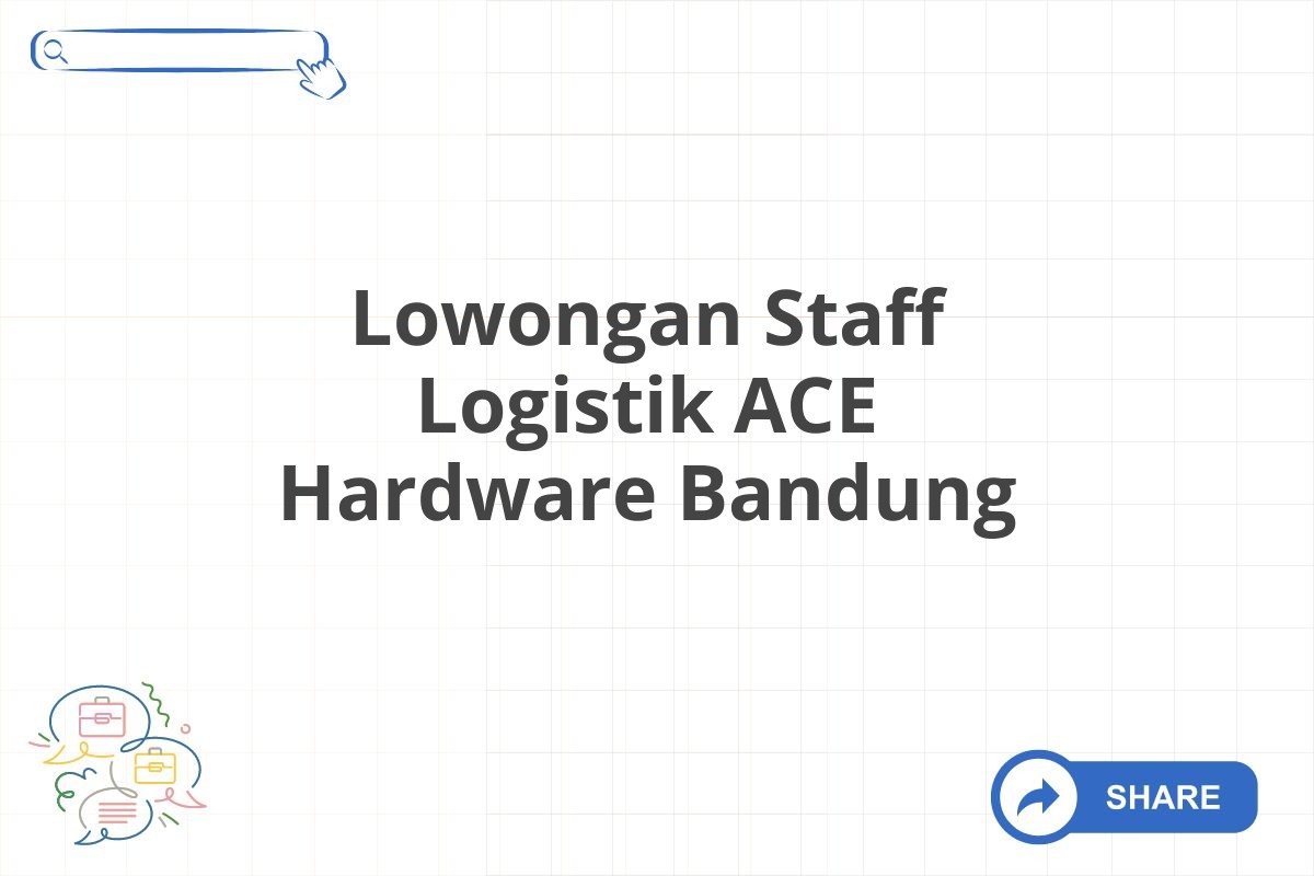 Lowongan Staff Logistik ACE Hardware Bandung