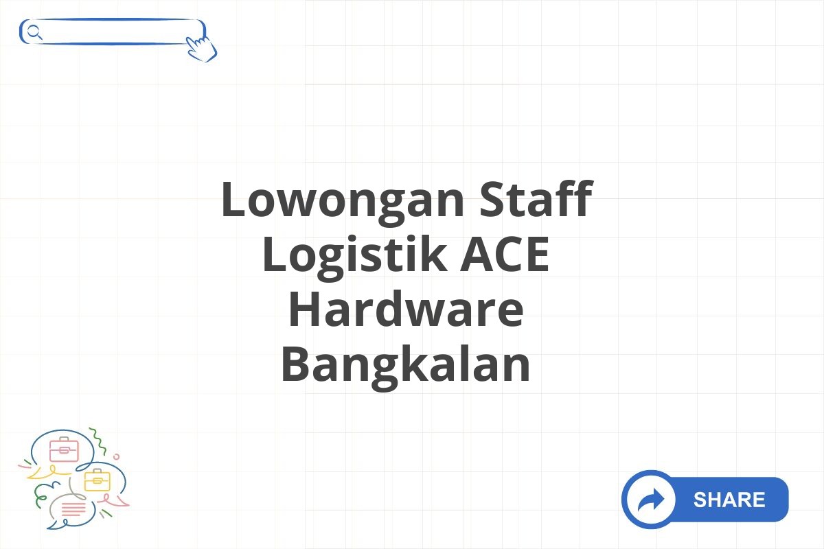Lowongan Staff Logistik ACE Hardware Bangkalan