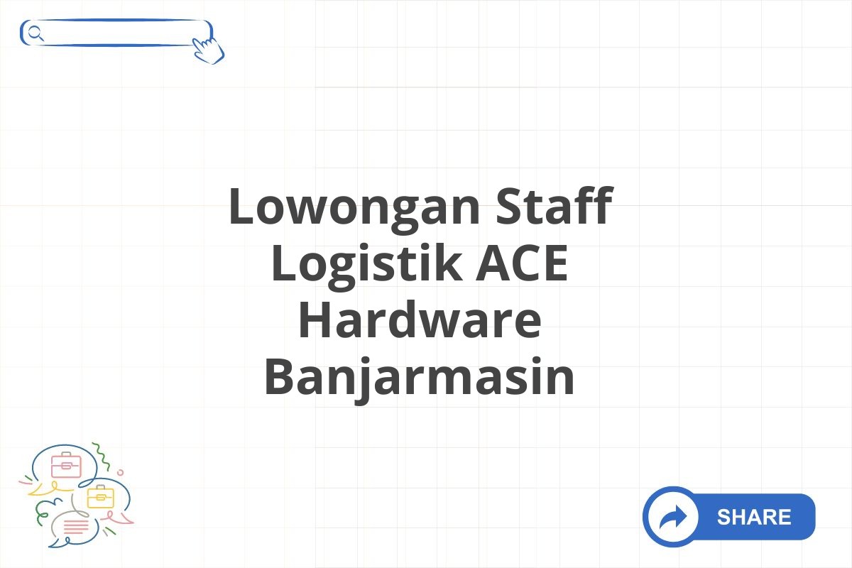 Lowongan Staff Logistik ACE Hardware Banjarmasin