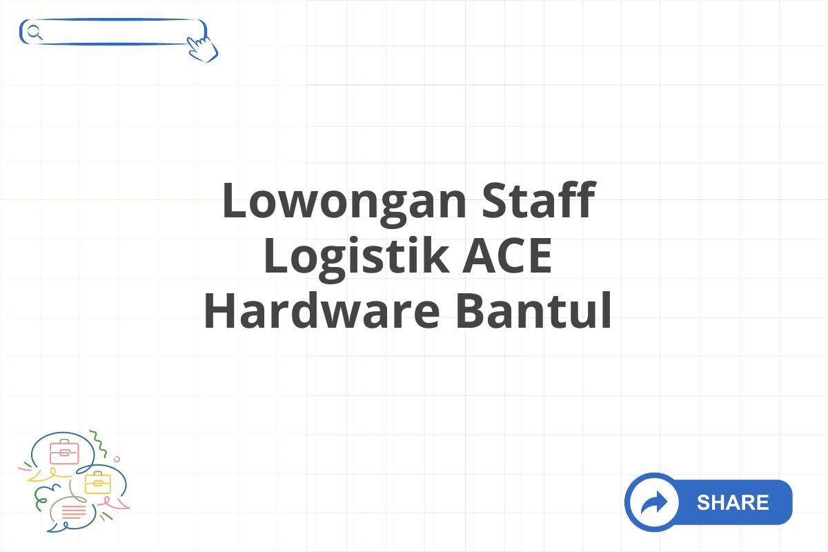 Lowongan Staff Logistik ACE Hardware Bantul