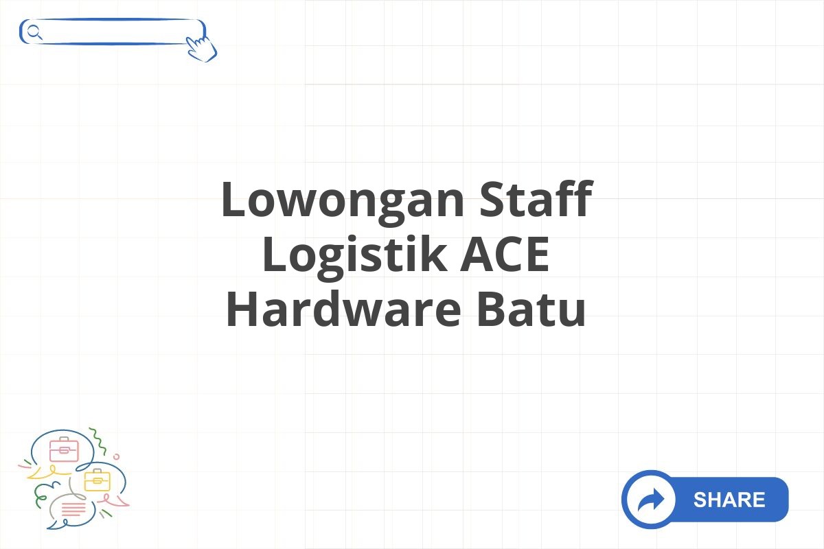 Lowongan Staff Logistik ACE Hardware Batu