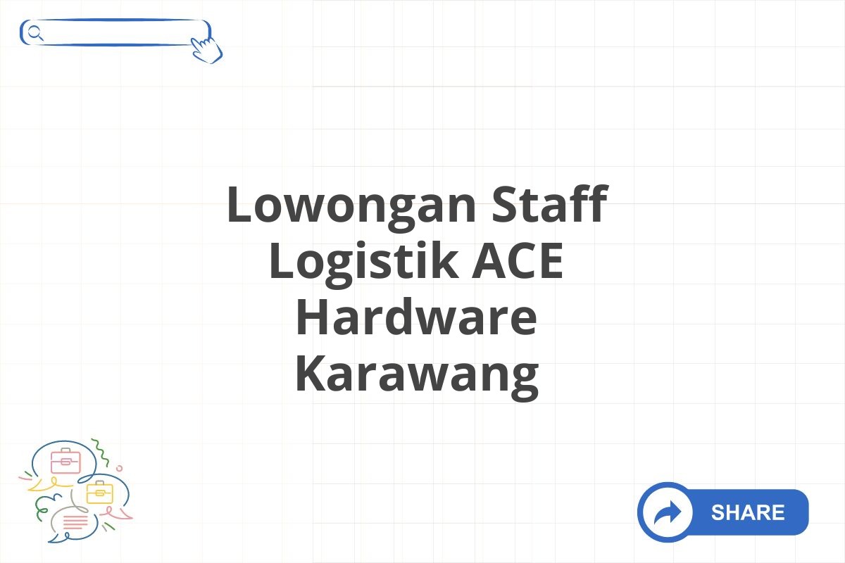 Lowongan Staff Logistik ACE Hardware Karawang