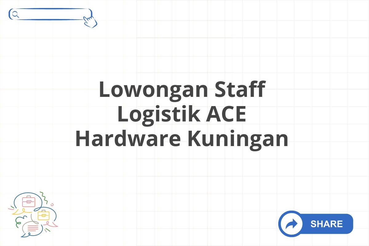 Lowongan Staff Logistik ACE Hardware Kuningan