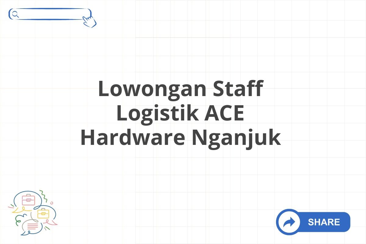 Lowongan Staff Logistik ACE Hardware Nganjuk