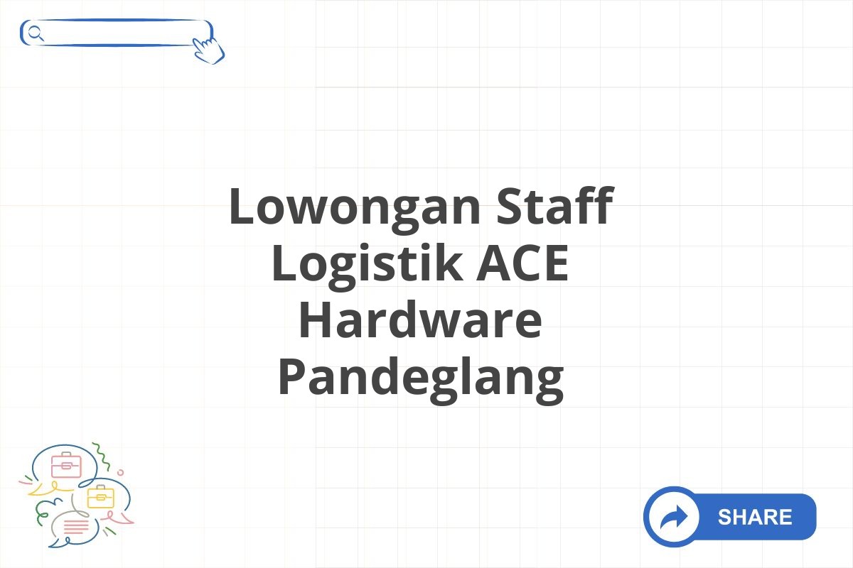 Lowongan Staff Logistik ACE Hardware Pandeglang