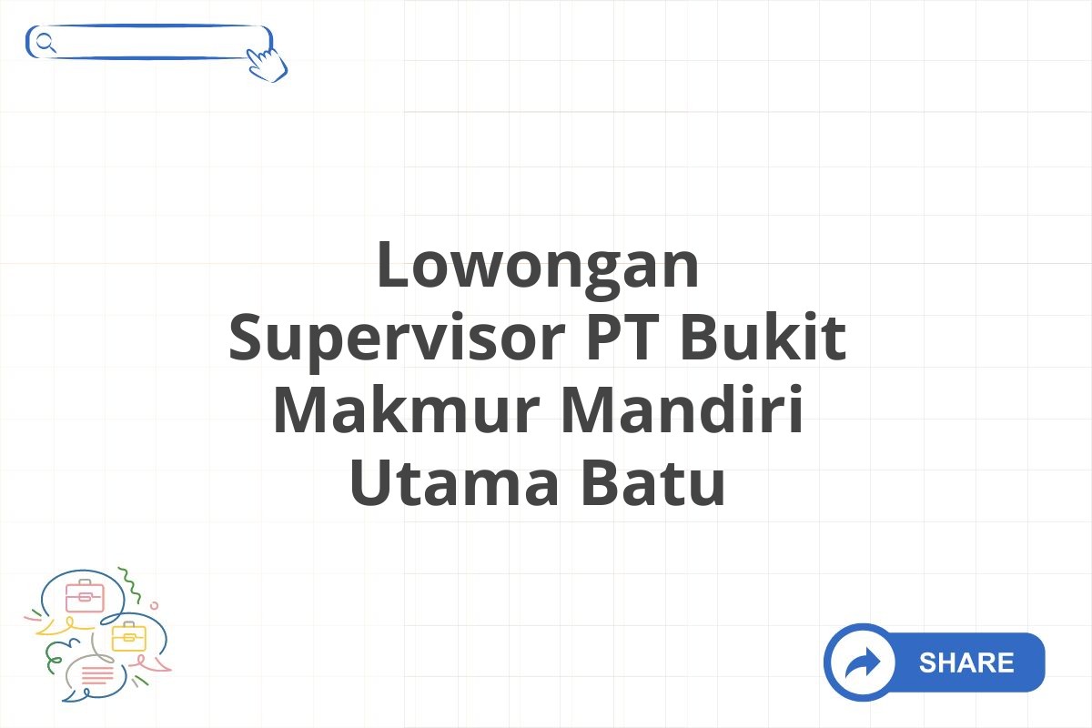 Lowongan Supervisor PT Bukit Makmur Mandiri Utama Batu
