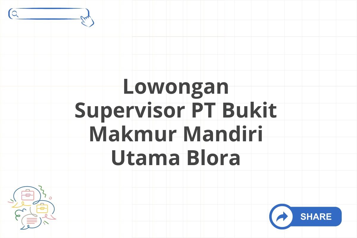 Lowongan Supervisor PT Bukit Makmur Mandiri Utama Blora