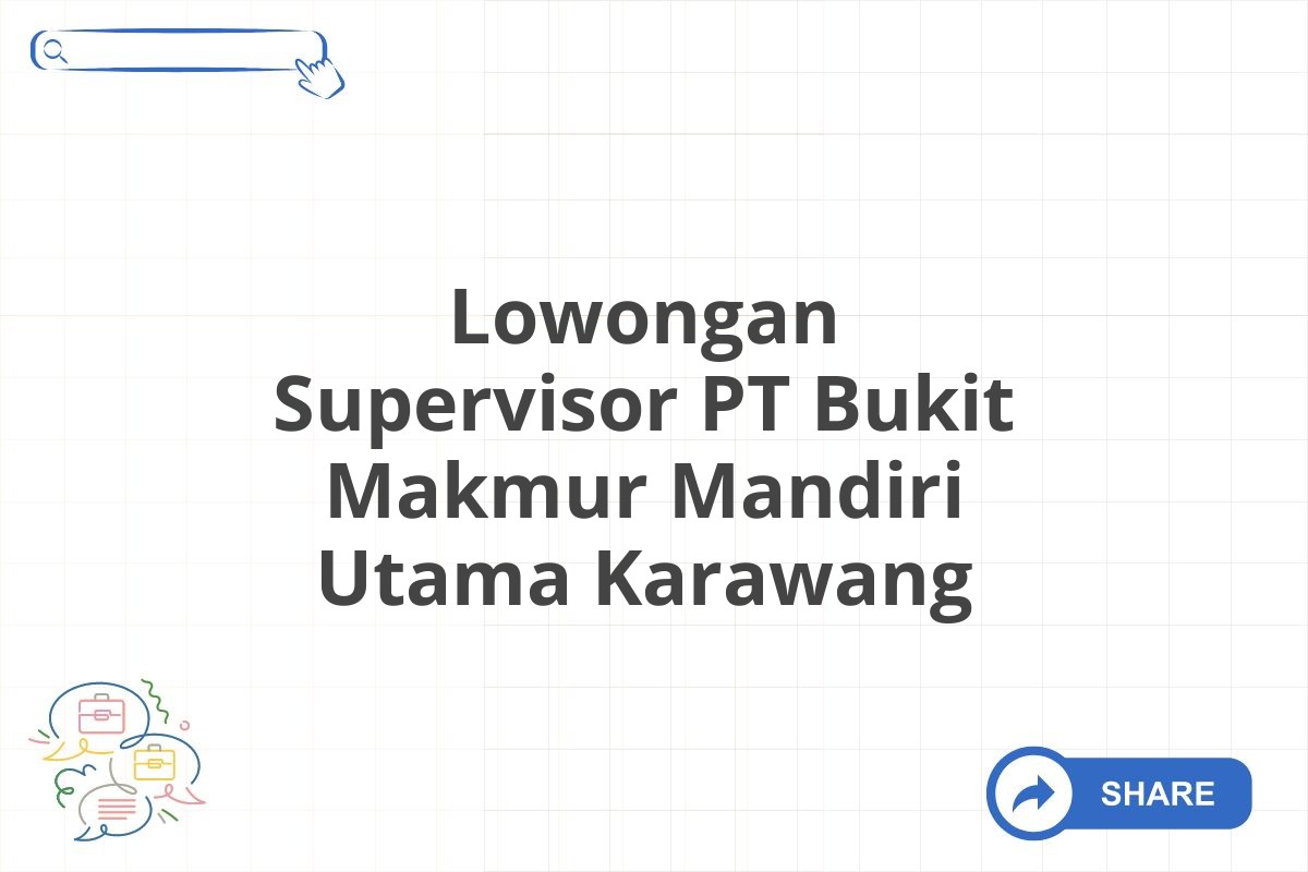 Lowongan Supervisor PT Bukit Makmur Mandiri Utama Karawang
