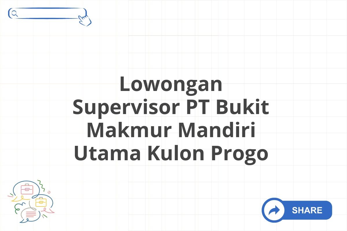 Lowongan Supervisor PT Bukit Makmur Mandiri Utama Kulon Progo