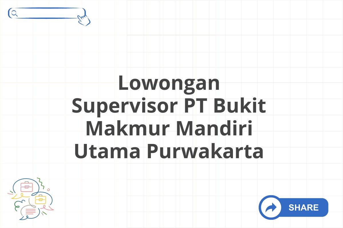 Lowongan Supervisor PT Bukit Makmur Mandiri Utama Purwakarta