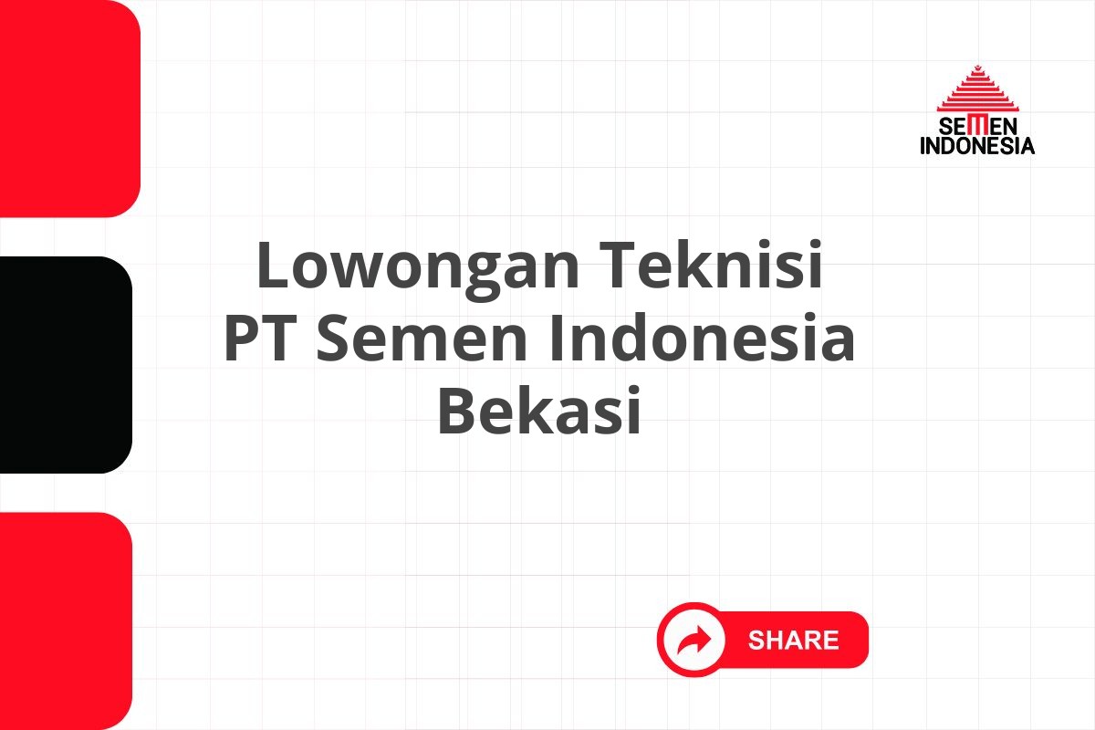 Lowongan Teknisi PT Semen Indonesia Bekasi