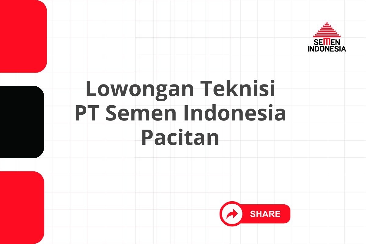 Lowongan Teknisi PT Semen Indonesia Pacitan